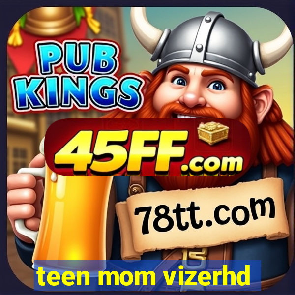 teen mom vizerhd